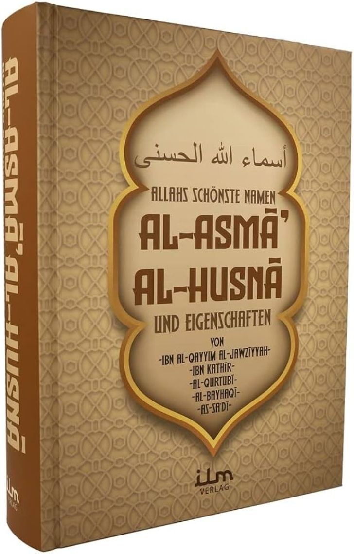 Al-Asma Al-Husna - Allahs schönste Namen und Eigenschaften
