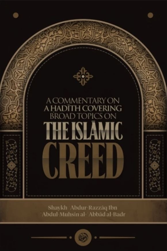 A commentary on a Hadith covering broad topics on the Islamic Creed