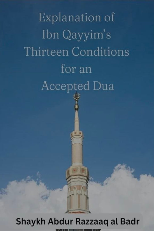 Explanation of Ibn Qayyim's thirteen conditions for an Accepted Dua