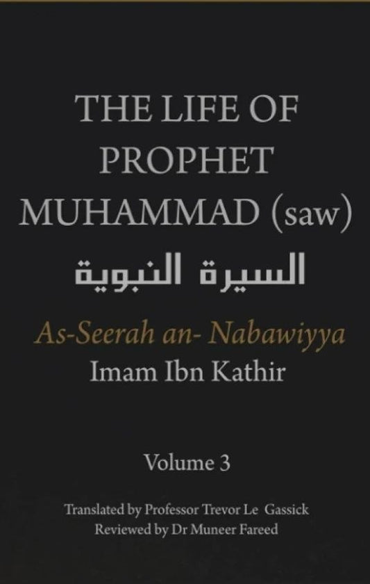 The Life of the Prophet Muhammad ﷺ Volume 3