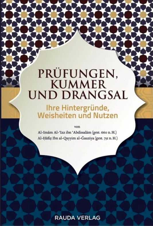 Prüfungen, Kummer und Drangsal - Ihre Hintergründe, Weisheiten und Nutzen